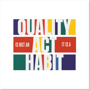 Quality is not an Act, it is a Habit Posters and Art